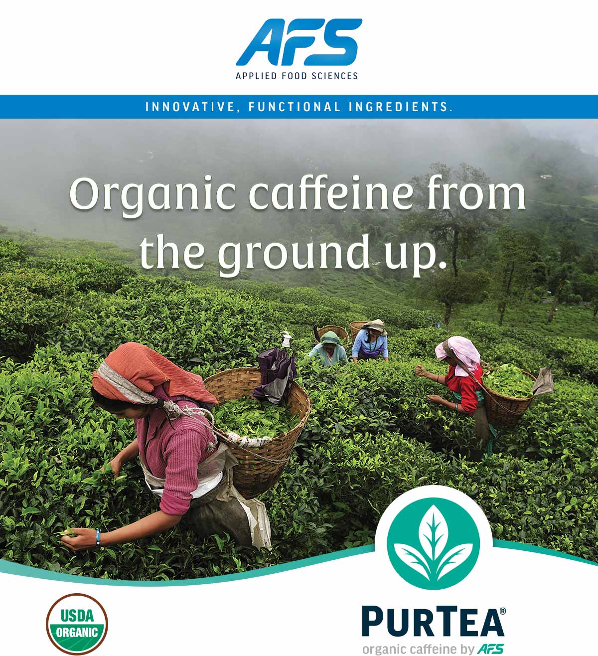 Organic Caffeine from the ground up. PurTea® Organic caffeine by AFS. USDA Organic